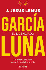 Kindle book collection download El licenciado: La historia delictiva que más ha dolido al país 9786073855013