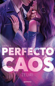 Title: Perfecto caos. Libro 1 / A Perfect Chaos. Book 1, Author: Zeliri