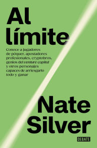 Title: Al límite / On the Edge: the Art of Risking Everything, Author: Nate Silver