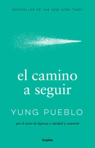 Title: el camino a seguir, Author: Yung Pueblo