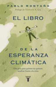 Free ibook downloads for iphone El libro de la esperanza climática: Una guía para quienes no quieren rendirse frente a la crisis 9786073862424 by Pablo Montaño (English Edition) iBook