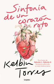 Title: Sinfonía de un corazón roto / Symphony of a Broken Heart, Author: Kelbin Torres