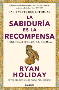 Title: La sabiduría es la recompensa / Wisdom Takes Work: Learn. Apply. Repeat., Author: Ryan Holiday