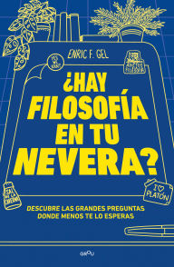 Title: ¿Hay filosofía en tu nevera? / Is There Philosophy in Your Fridge?, Author: Enric F. Gel