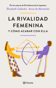 Title: La rivalidad femenina y cómo acabar con ella, Author: Elisabeth Cadoche