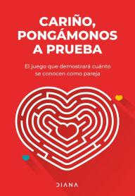 Title: Cariño, pongámonos a prueba: El juego que demostrará cuánto os conocéis como pareja, Author: Varios Autores