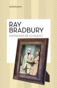 Title: Fantasmas de lo nuevo, Author: Ray Bradbury