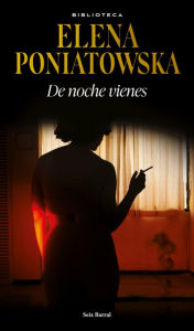 Title: De noche vienes, Author: Elena Poniatowska