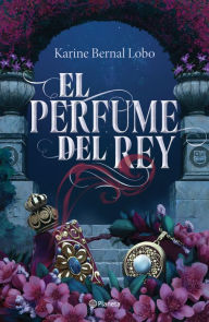 Title: El perfume del rey, Author: Karine Bernal