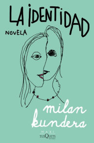 Title: La identidad, Author: Milan Kundera