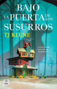 Title: Bajo la puerta de los susurros, Author: TJ Klune