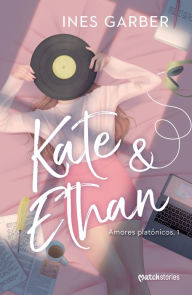 Title: Kate & Ethan: Amores plat nicos, 1, Author: Ines Garber