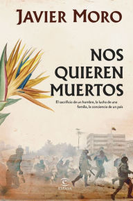 Title: Nos quieren muertos / They Want Us Dead, Author: Javier Moro