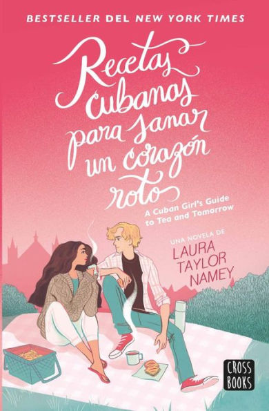 Recetas cubanas para sanar un corazón roto / A Cuban Girl's Guide to Tea and Tomorrow (Spanish Edition)