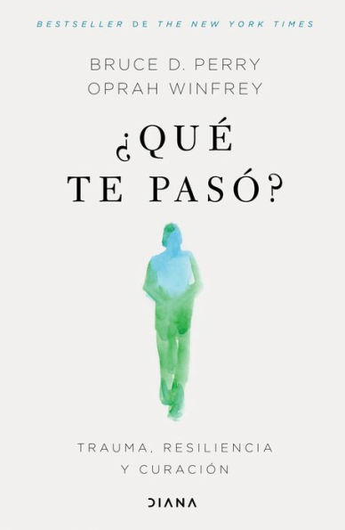 ¿Qué te pasó?: Trauma, resiliencia y curación / What Happened to You?: Conversations on Trauma, Resilience, and Healing