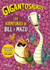 Title: Gigantosaurus: Las aventuras de Bill y Mazu / Gigantosaurus: Bill's Adventures, Author: Gigantosaurus