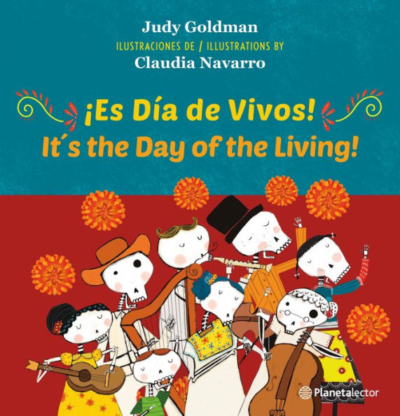 ¡Es Día de Vivos! (Edición bilingüe) / It´s the Day of the Living (Bilingual Edition)