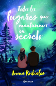 Title: Todos los lugares que mantuvimos en secreto / All The Places We Kept Secret, Author: Inma Rubiales