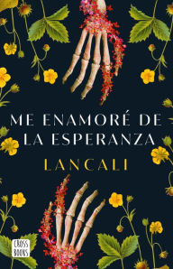 Title: Me enamoré de la esperanza / I Fell in Love with Hope: A Novel, Author: Lancali