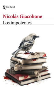 Title: Los impotentes, Author: Nicolás Giacobone