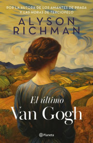 Title: El último Van Gogh / The Last Van Gogh, Author: Alyson Richman