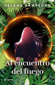 Title: Al Encuentro del Fuego / Encountering the Fire, Author: Helena Sampedro