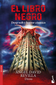 Title: El libro negro: Deep Web y Horror Cósmico / The Black Book: Deep Web and Cosmic Horror, Author: Dross