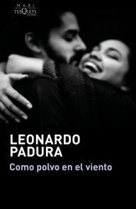 Title: Como polvo en el viento / Like Dust in the Wind, Author: Leonardo Padura