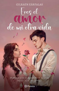 Title: Eres El Amor de Mi Otra Vida / You're the Love of My Other Life, Author: Gilraen Eïrfalas
