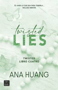 Title: Twisted Lies: l har lo que sea para tenerla... Incluso mentir, Author: Ana Huang