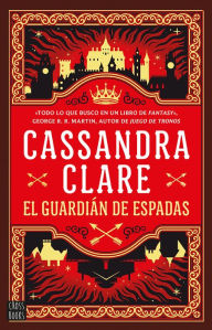 Title: El Guardian de Espadas (Las Crï¿½nicas de Castelana 1) / Sword Catcher (Castellane 1), Author: Cassandra Clare