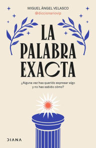 Title: La palabra exacta / The Exact Word, Author: Miguel  ngel Velasco