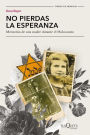 No pierdas la esperanza: Memorias de una madre durante el Holocausto / Don't Lose Hope