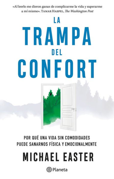 La trampa del confort: Por qué una vida sin comodidades puede sanarnos física y emocionalmente / The Comfort Crisis