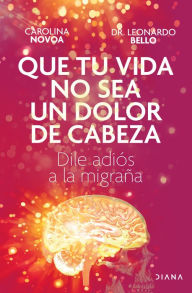 Title: Que tu vida no sea un dolor de cabeza / May Your Life Not Be a Headache, Author: Carolina Novoa