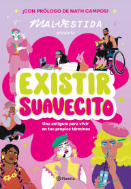 Title: Existir suavecito: Una antiguía para vivir en tus propios términos / Exist Softly, Author: Malvestida