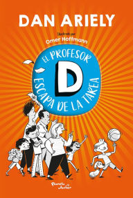 Title: El profesor D escapa de la tarea / Teacher D Escapes Homework, Author: Dan Ariely