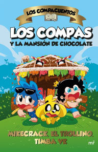 Title: Los Compacuentos. Los Compas y la mansión de choco, Author: Mikecrack