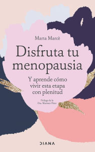 Title: Disfruta tu menopausia: Y aprende c mo vivir esta etapa con plenitud, Author: Marta Marc