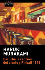 Title: Escucha la canción del viento y Pinball 1973 / (Dos novelas) / Hear the Wind Sing and Pinball 1973 (Two Novels), Author: Haruki Murakami