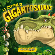 Title: Gigantosaurus: La historia de Gigantosaurus / The Story of Gigantosaurus, Author: Gigantosaurus