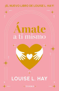 Title: Ámate a ti mismo, Author: Louise L. Hay