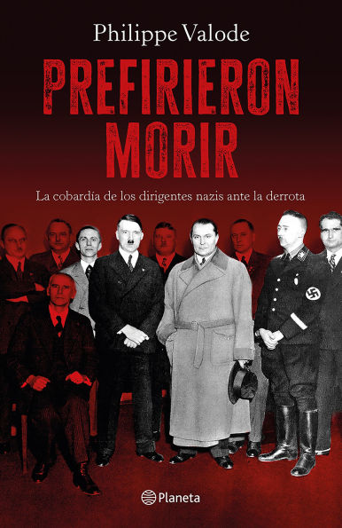 Prefirieron morir: la cobardía de los dirigentes nazis ante derrota