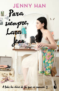 Title: Para siempre, Lara Jean / Always and Forever, Lara Jean, Author: Jenny Han