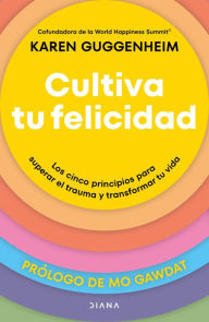 Title: Cultiva tu felicidad, Author: Karen Guggenheim