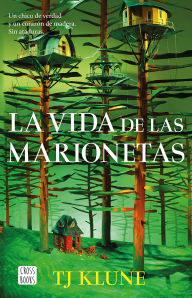 Title: La vida de las marionetas (Edición mexicana), Author: TJ Klune