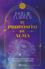 Title: Tu propósito de alma, Author: Pablo Flores