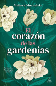 Title: El corazón de las gardenias, Author: Melissa Mochulske