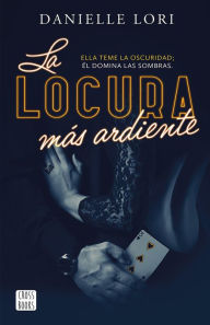 Title: La locura más ardiente (Edición mexicana), Author: Danielle Lori