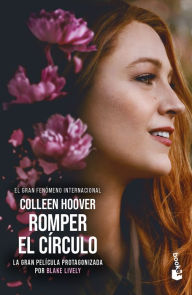 Title: Romper El Cï¿½rculo (Ediciï¿½n de la Pelï¿½cula) / It Ends with Us (Movie Tie-In), Author: Colleen Hoover